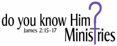 do you know Him? Ministries